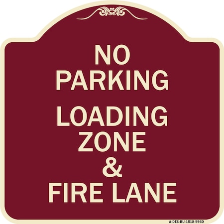 Signmission Designer Series-No Parking Loading Zone & Fire Lane Burgungy Alum, 18" x 18", BU-1818-9960 A-DES-BU-1818-9960